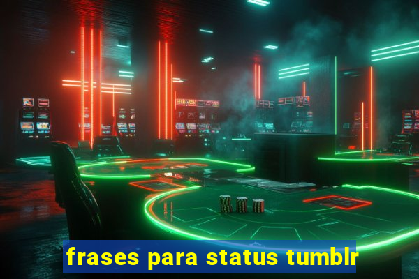 frases para status tumblr